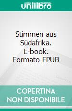 Stimmen aus Südafrika. E-book. Formato EPUB ebook di Werner Leippold