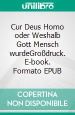 Cur Deus Homo oder Weshalb Gott Mensch wurdeGroßdruck. E-book. Formato EPUB ebook