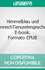 Himmelblau und SonnenreichTierseelengeschichten. E-book. Formato EPUB ebook