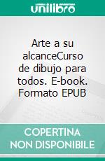 Arte a su alcanceCurso de dibujo para todos. E-book. Formato EPUB ebook di Jorge Pavón