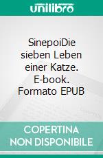 SinepoiDie sieben Leben einer Katze. E-book. Formato EPUB ebook