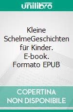 Kleine SchelmeGeschichten für Kinder. E-book. Formato EPUB ebook di Alexandra Dietz