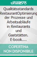 Qualitätsstandards RestaurantOptimierung der Prozesse und Arbeitsabläufe in Restaurants und Gaststätten. E-book. Formato EPUB ebook di Frank Höchsmann