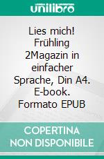 Lies mich! Frühling 2Magazin in einfacher Sprache, Din A4. E-book. Formato EPUB ebook di Gisela Darrah