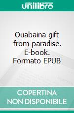 Ouabaina gift from paradise. E-book. Formato EPUB ebook