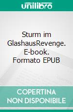 Sturm im GlashausRevenge. E-book. Formato EPUB ebook di Werner R.C. Heinecke