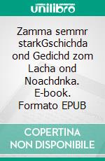 Zamma semmr starkGschichda ond Gedichd zom Lacha ond Noachdnka. E-book. Formato EPUB ebook di Hanns-Otto Oechsle