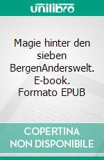 Magie hinter den sieben BergenAnderswelt. E-book. Formato EPUB ebook