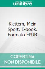 Klettern, Mein Sport. E-book. Formato EPUB ebook