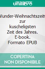 Winter-Wunder-WeihnachtszeitGedichte zur kuscheligsten Zeit des Jahres. E-book. Formato EPUB ebook