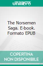 The Norsemen Saga. E-book. Formato EPUB ebook di H. A. Guerber