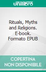 Rituals, Myths and Religions. E-book. Formato EPUB ebook