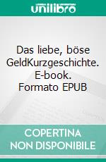 Das liebe, böse GeldKurzgeschichte. E-book. Formato EPUB ebook