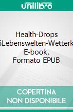 Health-Drops #026Lebenswelten-Wetterkarte. E-book. Formato EPUB ebook