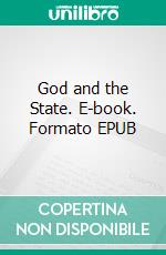 God and the State. E-book. Formato EPUB ebook di Mikhail Bakunin