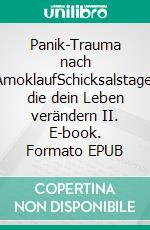 Panik-Trauma nach AmoklaufSchicksalstage, die dein Leben verändern II. E-book. Formato EPUB ebook di Weber