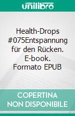 Health-Drops #075Entspannung für den Rücken. E-book. Formato EPUB ebook