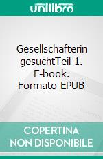 Gesellschafterin gesuchtTeil 1. E-book. Formato EPUB ebook