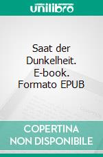 Saat der Dunkelheit. E-book. Formato EPUB ebook di Claudia Starke