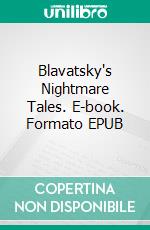 Blavatsky's Nightmare Tales. E-book. Formato EPUB ebook