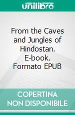 From the Caves and Jungles of Hindostan. E-book. Formato EPUB ebook