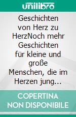 Geschichten von Herz zu HerzNoch mehr Geschichten für kleine und große Menschen, die im Herzen jung sind. E-book. Formato EPUB ebook di Blank