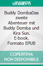 Buddy DombaDas zweite Abenteuer mit Buddy Domba und Kira Sun. E-book. Formato EPUB ebook