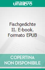 Fischgedichte II. E-book. Formato EPUB ebook di Sven Erik Gehrmann