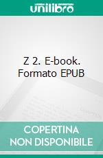 Z 2. E-book. Formato EPUB ebook di Andreas Wolf