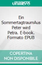 Ein SommertagtraumAus Peter wird Petra. E-book. Formato EPUB ebook di Catherine May