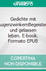 Gedichte mit AugenzwinkernBegeistert und gelassen leben. E-book. Formato EPUB ebook di Günter Beljan