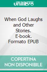 When God Laughs and Other Stories. E-book. Formato EPUB ebook