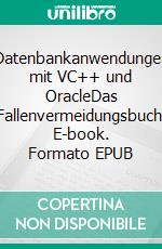 Datenbankanwendungen mit VC++ und OracleDas Fallenvermeidungsbuch. E-book. Formato EPUB ebook