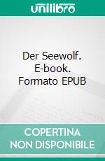 Der Seewolf. E-book. Formato EPUB ebook