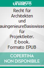 Recht für Architekten und BauingenieureBasiswissen für Projektleiter. E-book. Formato EPUB