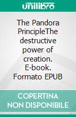 The Pandora PrincipleThe destructive power of creation. E-book. Formato EPUB ebook di Norbert Georg Schwarz