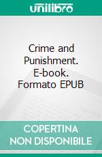 Crime and Punishment. E-book. Formato EPUB ebook di Fyodor Dostoyevsky