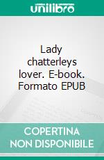 Lady chatterleys lover. E-book. Formato EPUB