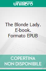 The Blonde Lady. E-book. Formato EPUB ebook