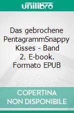 Das gebrochene PentagrammSnappy Kisses - Band 2. E-book. Formato EPUB ebook