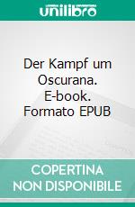 Der Kampf um Oscurana. E-book. Formato EPUB ebook