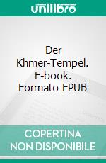 Der Khmer-Tempel. E-book. Formato EPUB ebook