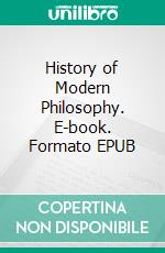 History of Modern Philosophy. E-book. Formato EPUB