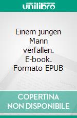 Einem jungen Mann verfallen. E-book. Formato EPUB ebook