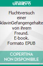 Fluchtversuch einer SklavinGefangengehalten von ihrem Freund. E-book. Formato EPUB ebook