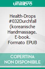 Health-Drops #032Durchfall (koreanische Handmassage. E-book. Formato EPUB ebook