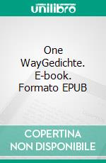 One WayGedichte. E-book. Formato EPUB ebook di Annika Pinkvoß