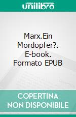 Marx.Ein Mordopfer?. E-book. Formato EPUB ebook