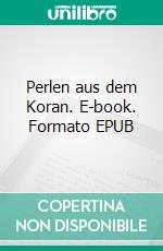 Perlen aus dem Koran. E-book. Formato EPUB ebook di Lutfur