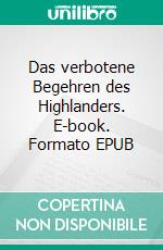 Das verbotene Begehren des Highlanders. E-book. Formato EPUB ebook